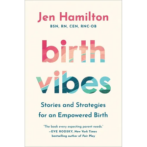 Birth Vibes: Stories and Strategies for an Empowered Birth - Hardcover