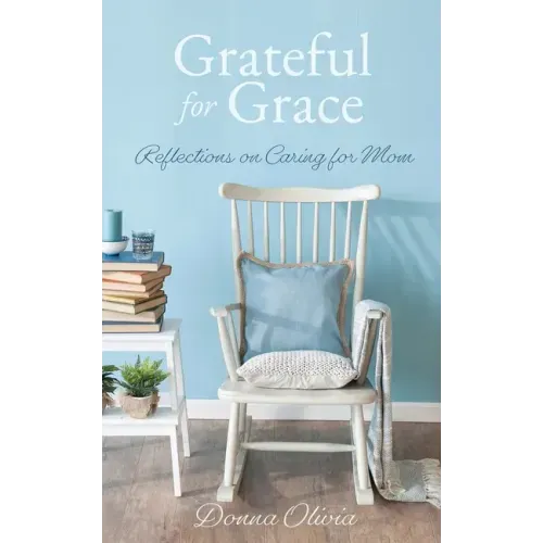 Grateful for Grace: Reflections on Caring for Mom