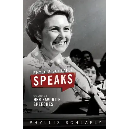 Phyllis Schlafly Speaks, Volume 1: Her Favorite Speeches
