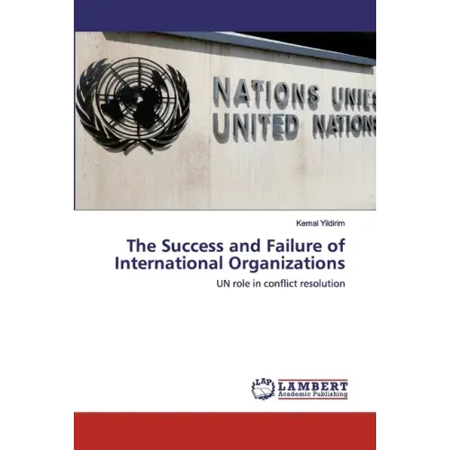The Success and Failure of International Organizations
