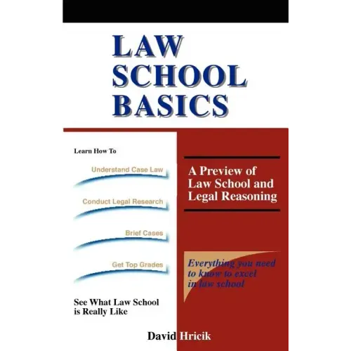 Law School Basics: A Preview of Law School and Legal Reasoning