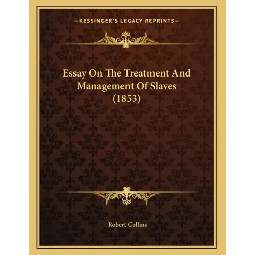 Essay On The Treatment And Management Of Slaves (1853)