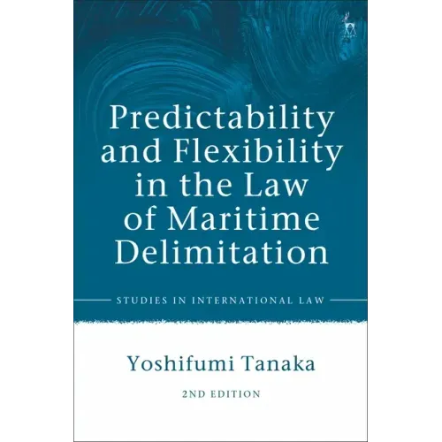 Predictability and Flexibility in the Law of Maritime Delimitation