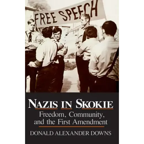 Nazis in Skokie: Freedom, Community, and the First Amendment