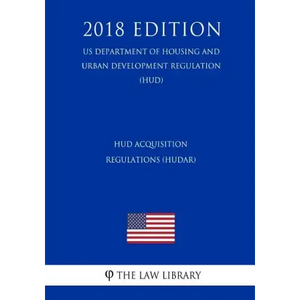HUD Acquisition Regulations (HUDAR) (US Department of Housing and Urban Development Regulation) (HUD) (2018 Edition) - Paperback
