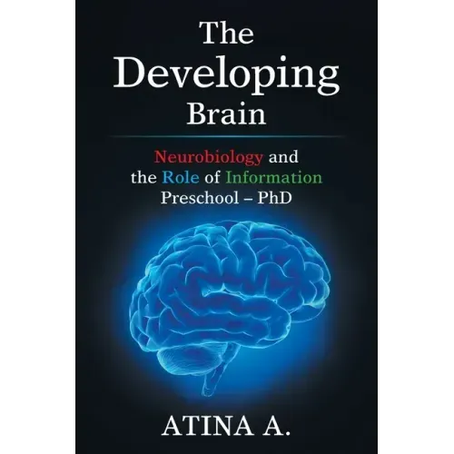 The Developing Brain: Neurobiology and the Role of Information Preschool - Phd
