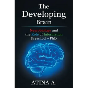 The Developing Brain: Neurobiology and the Role of Information Preschool - Phd - Paperback