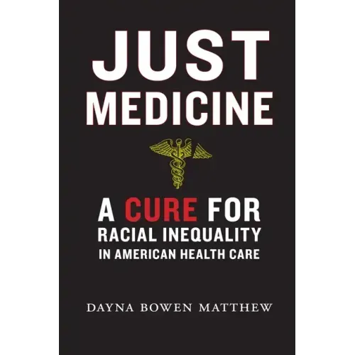Just Medicine: A Cure for Racial Inequality in American Health Care