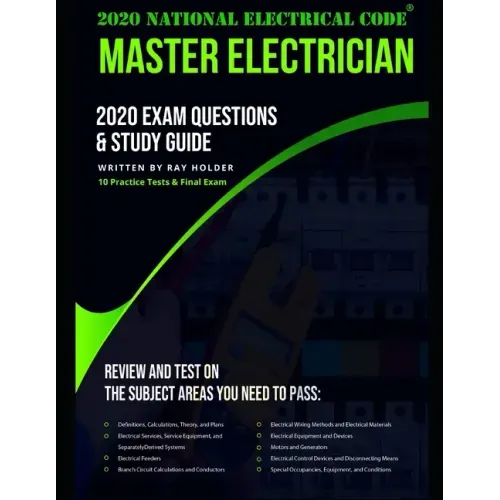 2020 Master Electrician Exam Questions and Study Guide: 400+ Questions from 14 Tests and Testing Tips