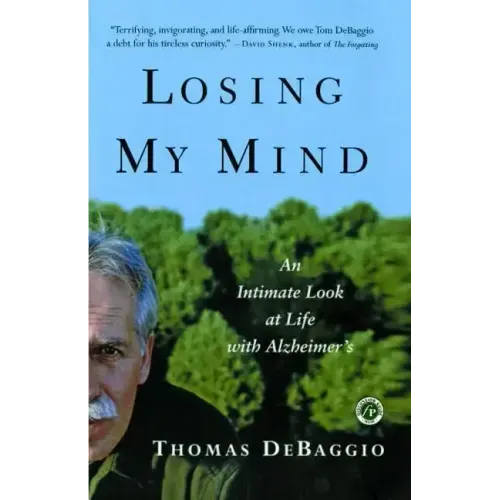 Losing My Mind: An Intimate Look at Life with Alzheimer's