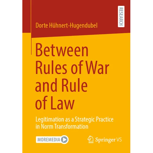 Between Rules of War and Rule of Law: Legitimation as a Strategic Practice in Norm Transformation