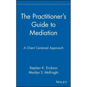 The Practitioner's Guide to Mediation: A Client Centered Approach - Hardcover
