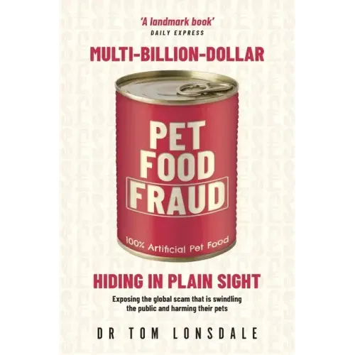 Multi-Billion-Dollar Pet Food Fraud: Hiding in Plain Sight