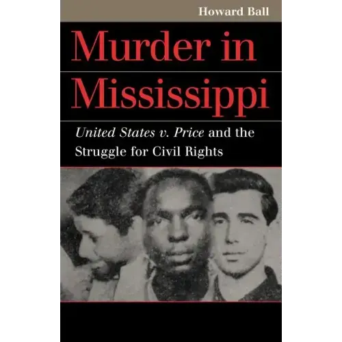 Murder in Mississippi: United States v. Price and the Struggle for Civil Rights
