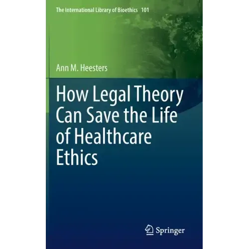 How Legal Theory Can Save the Life of Healthcare Ethics