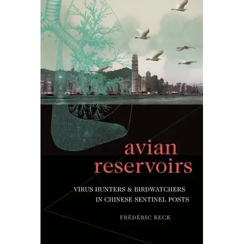 Avian Reservoirs: Virus Hunters and Birdwatchers in Chinese Sentinel Posts