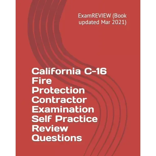 California C-16 Fire Protection Contractor Examination Self Practice Review Questions