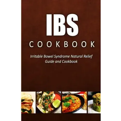 IBS Cookbook: Irritable Bowel Syndrome Natural Relief Guide and Cookbook