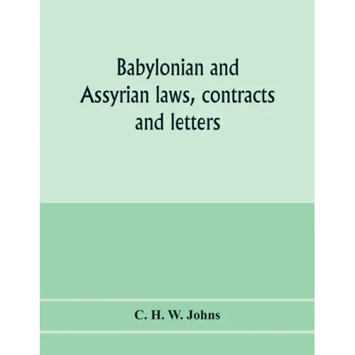 Babylonian and Assyrian laws, contracts and letters