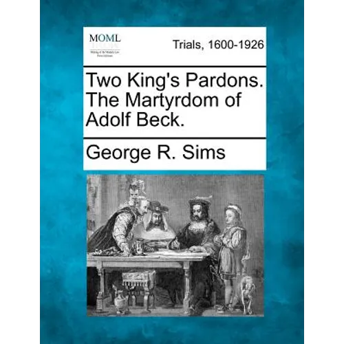 Two King's Pardons. the Martyrdom of Adolf Beck.