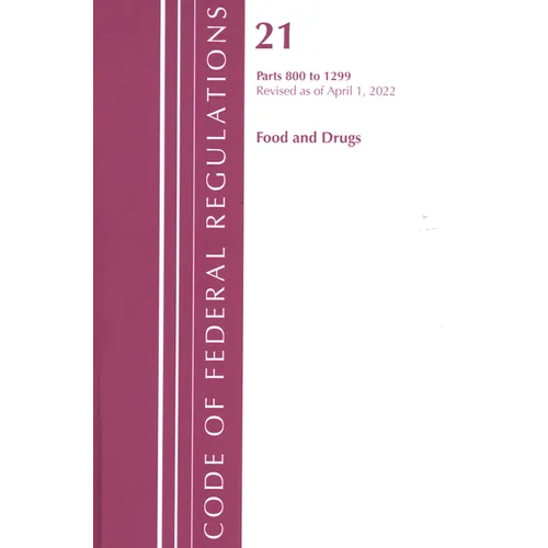 Code of Federal Regulations, Title 21 Food and Drugs 800 - 1299, 2022