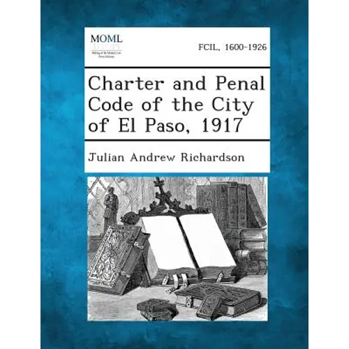 Charter and Penal Code of the City of El Paso, 1917