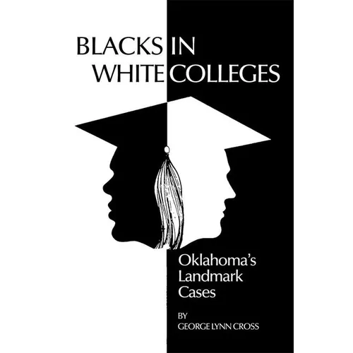 Blacks in White Colleges: Oklahoma's Landmark Cases