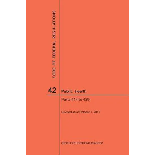 Code of Federal Regulations Title 42, Public Health, Parts 414-429, 2017