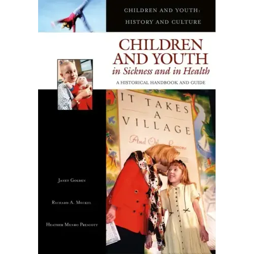 Children and Youth in Sickness and in Health: A Historical Handbook and Guide