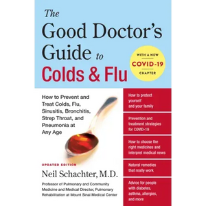 The Good Doctor's Guide to Colds and Flu [Updated Edition]: How to Prevent and Treat Colds, Flu, Sinusitis, Bronchitis, Strep Throat, and Pneumonia at - Paperback