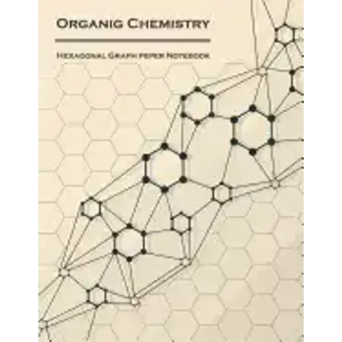 Organic Chemistry (Hexagonal graph paper notebook): 1/4 inch hexagons Light Grey, Non Intrusive lines, size 8.5x11[120 pages]