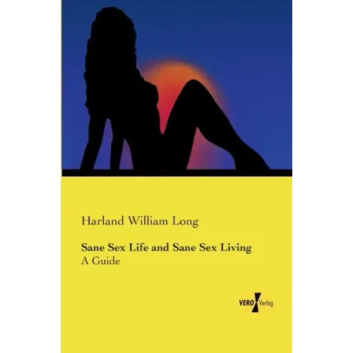 Sane Sex Life and Sane Sex Living: A Guide