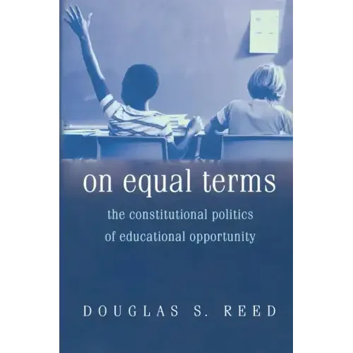 On Equal Terms: The Constitutional Politics of Educational Opportunity