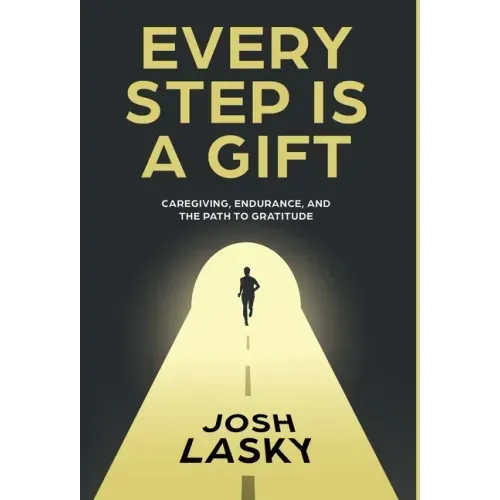 Every Step Is a Gift: Caregiving, Endurance, and the Path to Gratitude