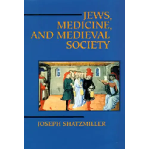 Jews, Medicine, and Medieval Society
