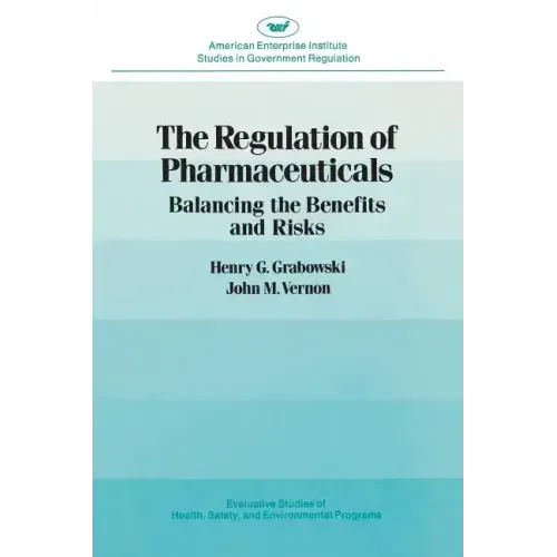 Regulation of Pharmaceuticals:: Balancing the Benefits and Risks