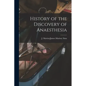 History of the Discovery of Anaesthesia - Paperback