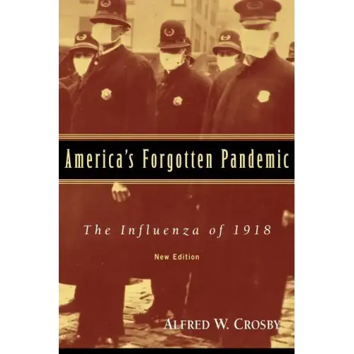 America's Forgotten Pandemic: The Influenza of 1918