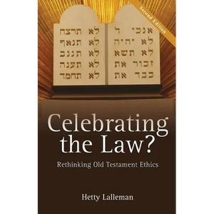 Celebrating the Law: Rethinking Old Testament Ethics - Paperback