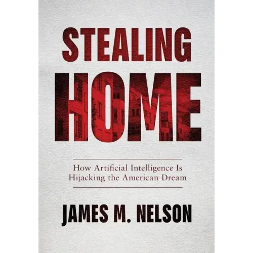 Stealing Home: How Artificial Intelligence Is Hijacking the American Dream