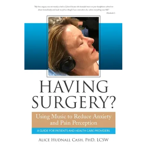 Having Surgery?: Using Music to Reduce Anxiety and Pain Perception