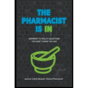 The Pharmacist Is IN; Answers to Health Questions You Didn't Know You Had - Paperback