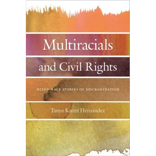 Multiracials and Civil Rights: Mixed-Race Stories of Discrimination