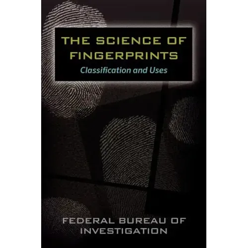 The Science of Fingerprints: Classification and Uses - Paperback