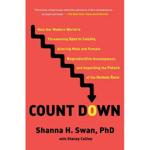 Count Down: How Our Modern World Is Threatening Sperm Counts, Altering Male and Female Reproductive Development, and Imperiling th - Paperback