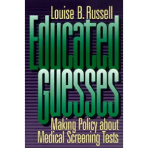 Educated Guesses: Making Policy about Screening Tests - Paperback
