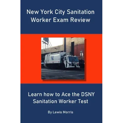 New York City Sanitation Worker Exam Review: Learn how to Ace the DSNY Sanitation Worker Test
