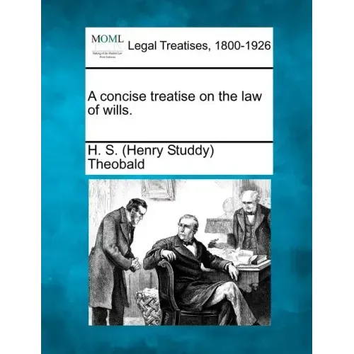 A concise treatise on the law of wills.
