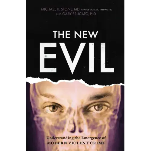 The New Evil: Understanding the Emergence of Modern Violent Crime