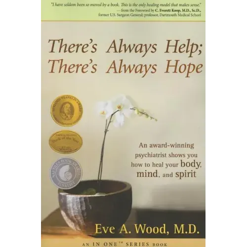 There's Always Help; There's Always Hope: An Award-Winning Psychiatrist Shows You How to Heal Your Body, Mind, and Spirit